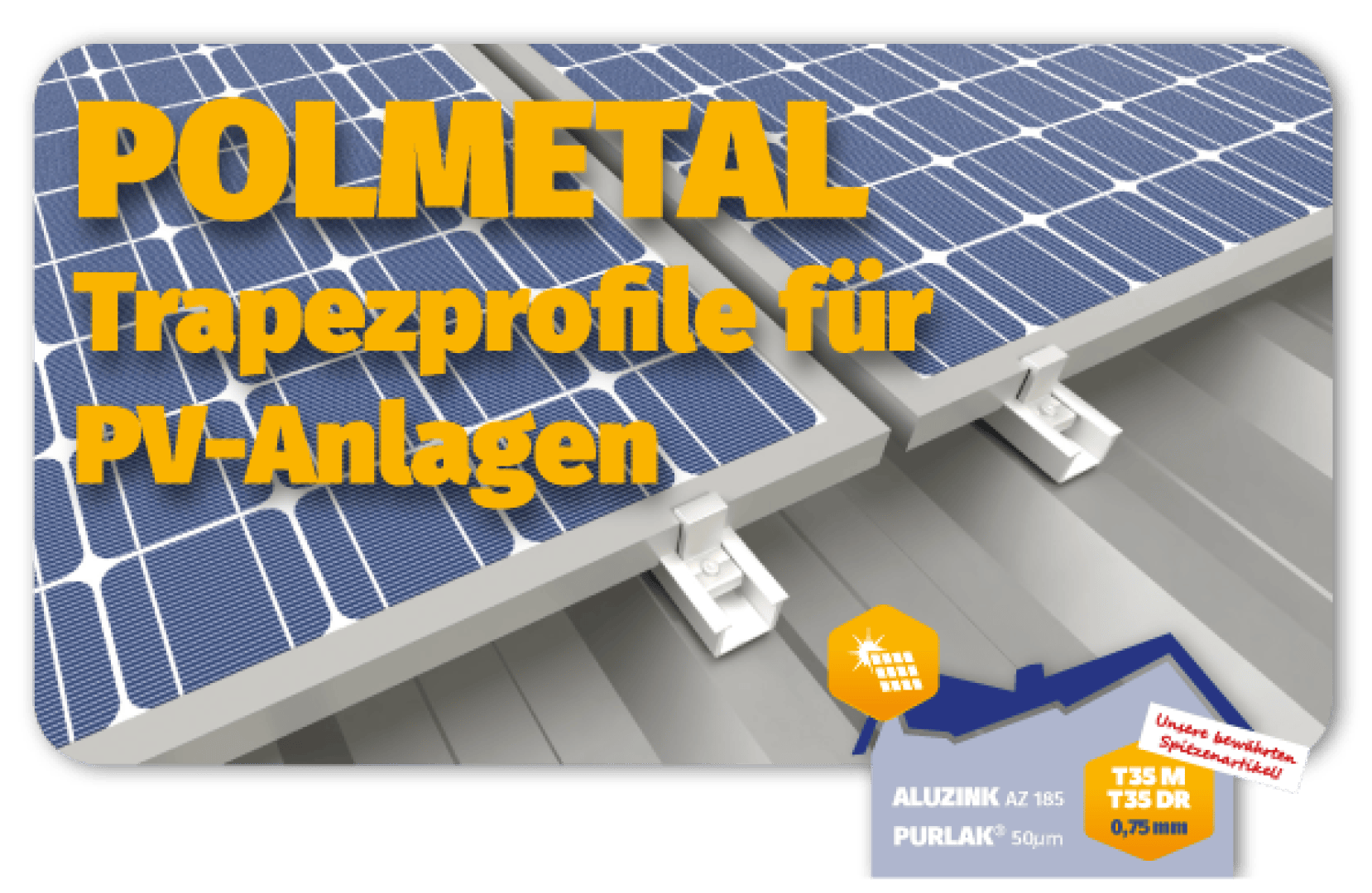 Nahaufnahme von Solarmodulen, die auf einem trapezförmigen Metalldachprofil montiert sind. Der große gelbe Text lautet POLMETAL Trapezprofile für PV-Anlagen. Auf dem Bild sind Produkt-Highlights und Spezifikationen zu sehen.