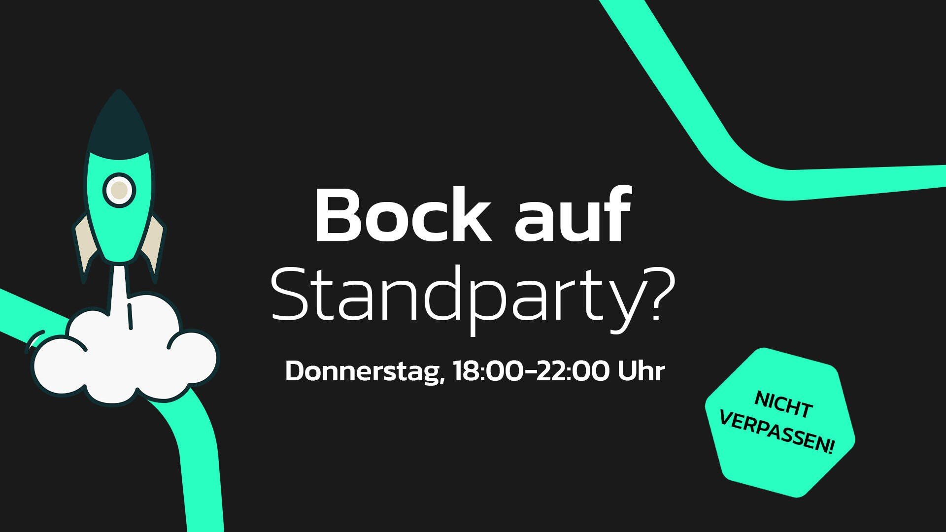 Auf der linken Seite startet eine Rakete neben einem fettgedruckten deutschen Text: Bock auf Standparty? Darunter steht Donnerstag, 18:00-22:00 Uhr. Ein grünes Schild auf der rechten Seite sagt: Nicht verpassen! auf einem schwarzen Hintergrund mit türkisfarbenen Linien.