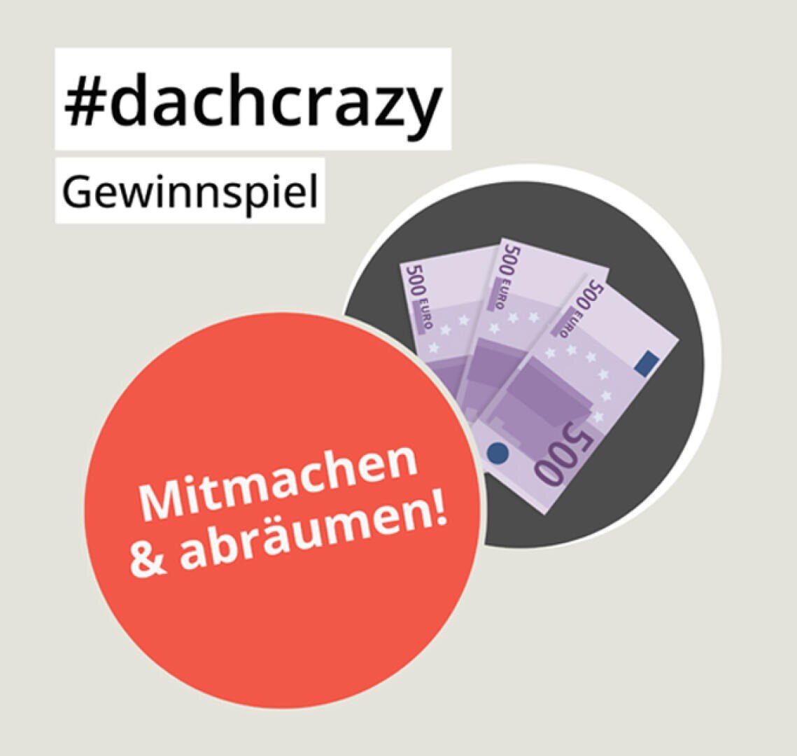 Illustration mit dem Text "#dachcrazy Gewinnspiel" und "Mitmachen & abräumen!" über Kreisen, von denen einer drei 500-Euro-Scheine enthält.