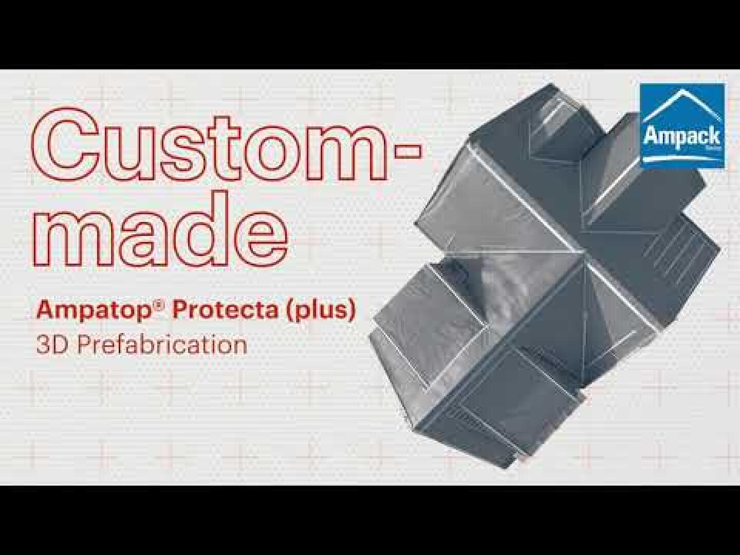 A promotional image for Ampack showing a complex, metallic, custom-made 3D prefabricated structure with the text Custom-made Ampatop® Protecta (plus) 3D Prefabrication and the Ampack logo in the top right corner.